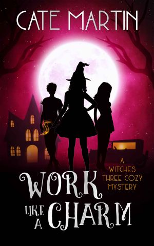 [The Witches Three Cozy Mysteries 02] • Work Like a Charm